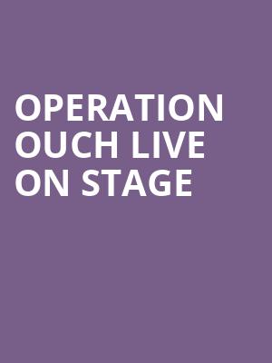 Operation Ouch Live on Stage at Lyric Theatre